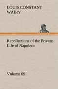 Recollections of the Private Life of Napoleon - Volume 09