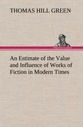 An Estimate of the Value and Influence of Works of Fiction in Modern Times