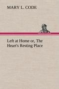 Left at Home or, The Hearts Resting Place
