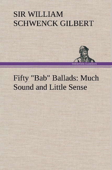 Fifty Bab Ballads: Much Sound and Little Sense