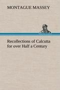 Recollections of Calcutta for over Half a Century