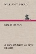 King of the Jews A story of Christs last days on Earth