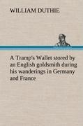 A Tramps Wallet stored by an English goldsmith during his wanderings in Germany and France