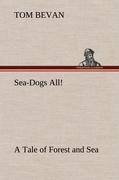 Sea-Dogs All! A Tale of Forest and Sea