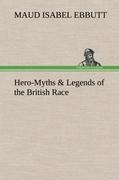 Hero-Myths & Legends of the British Race