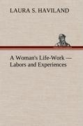 A Womans Life-Work - Labors and Experiences