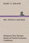 Mrs. Wilsons Cook Book Numerous New Recipes Based on Present Economic Conditions