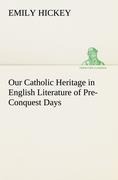 Our Catholic Heritage in English Literature of Pre-Conquest Days