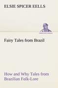 Fairy Tales from Brazil How and Why Tales from Brazilian Folk-Lore