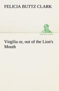 Virgilia or, out of the Lions Mouth