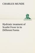 Hydriatic treatment of Scarlet Fever in its Different Forms