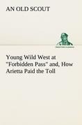 Young Wild West at Forbidden Pass and, How Arietta Paid the Toll