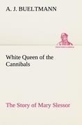 White Queen of the Cannibals: the Story of Mary Slessor
