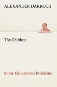 The Children: Some Educational Problems