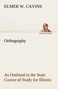 Orthography As Outlined in the State Course of Study for Illinois