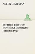 The Radio Boys First Wireless Or Winning the Ferberton Prize