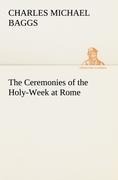 The Ceremonies of the Holy-Week at Rome