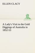 A Ladys Visit to the Gold Diggings of Australia in 1852-53