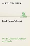 Frank Roscoes Secret Or, the Darewell Chums in the Woods