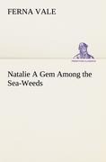 Natalie A Gem Among the Sea-Weeds
