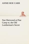 Nan Sherwood at Pine Camp or, the Old Lumbermans Secret