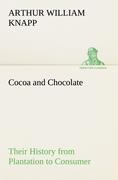 Cocoa and Chocolate Their History from Plantation to Consumer