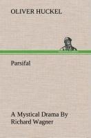 Parsifal A Mystical Drama By Richard Wagner Retold In The Spirit Of The Bayreuth Interpretation