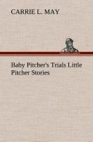 Baby Pitchers Trials Little Pitcher Stories