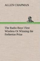 The Radio Boys First Wireless Or Winning the Ferberton Prize