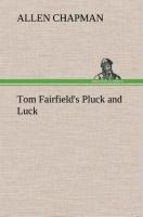 Tom Fairfields Pluck and Luck