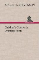 Childrens Classics in Dramatic Form