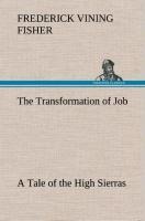 The Transformation of Job A Tale of the High Sierras