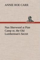 Nan Sherwood at Pine Camp or, the Old Lumbermans Secret