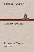 The Heavenly Father Lectures on Modern Atheism