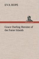 Grace Darling Heroine of the Farne Islands