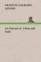 An Outcast or, Virtue and Faith
