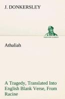 Athaliah A Tragedy, Intended For Reading Only, Translated Into English Blank Verse, From Racine (A. Gomberts Edition, 1825)