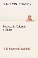 Tobacco in Colonial Virginia The Sovereign Remedy