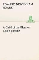 A Child of the Glens or, Elsies Fortune