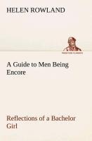 A Guide to Men Being Encore Reflections of a Bachelor Girl