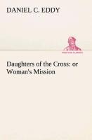 Daughters of the Cross: or Womans Mission
