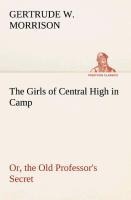The Girls of Central High in Camp Or, the Old Professors Secret
