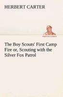 The Boy Scouts First Camp Fire or, Scouting with the Silver Fox Patrol