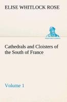 Cathedrals and Cloisters of the South of France, Volume 1