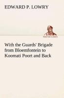 With the Guards Brigade from Bloemfontein to Koomati Poort and Back