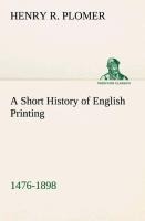 A Short History of English Printing, 1476-1898