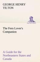 The Fern Lovers Companion A Guide for the Northeastern States and Canada