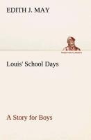 Louis School Days A Story for Boys