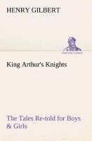 King Arthurs Knights The Tales Re-told for Boys & Girls