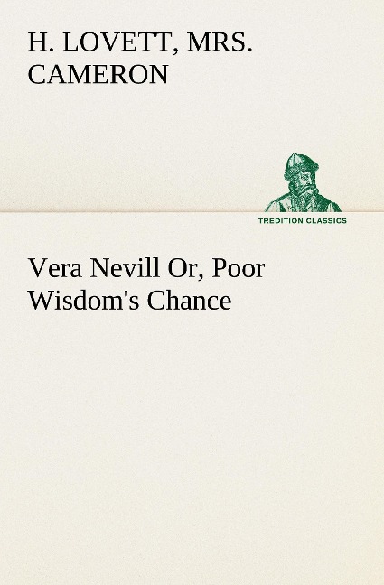 Vera Nevill Or, Poor Wisdoms Chance